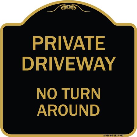 SIGNMISSION Designer Series-Private Driveway No Turn Around Black & Gold Alum, 18" x 18", BG-1818-9927 A-DES-BG-1818-9927